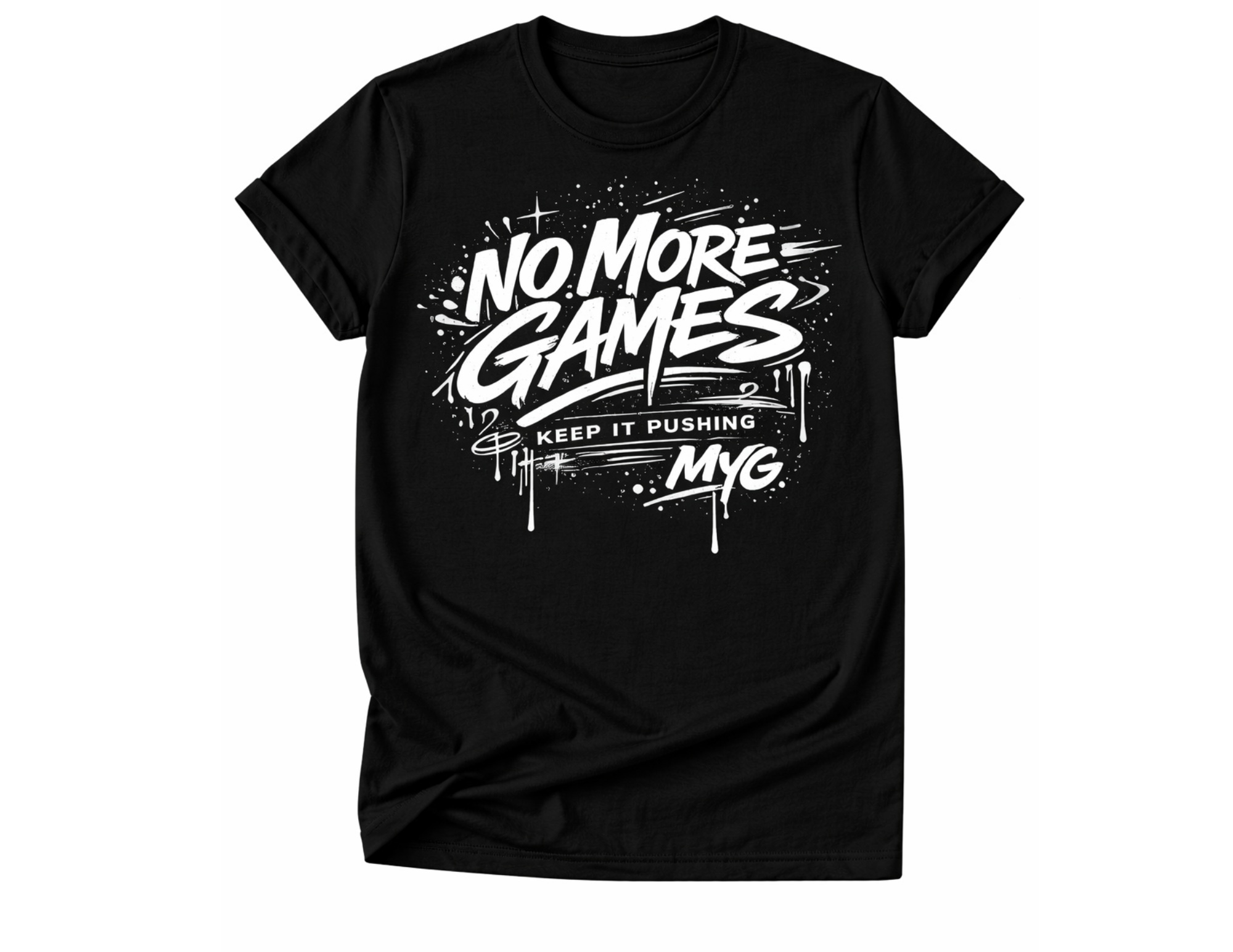 No More Games – Keep It Pushing Graphic Tee